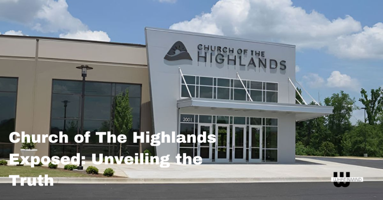 Church of The Highlands Exposed: Unveiling the Truth