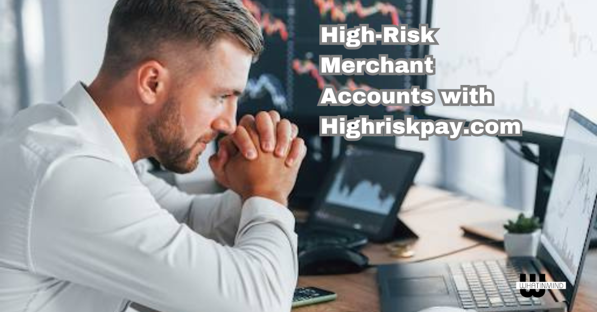 High-Risk Merchant Accounts with Highriskpay.com