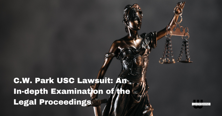 C.W. Park USC Lawsuit: An In-depth Examination of the Legal Proceedings
