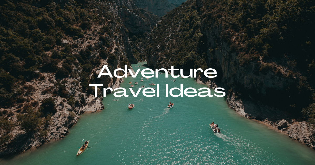 Adventure Travel Ideas