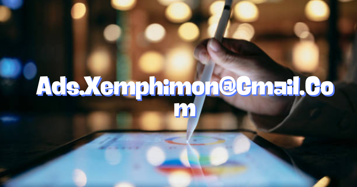 Using Ads.Xemphimon@Gmail.Com for Digital Advertising Campaigns